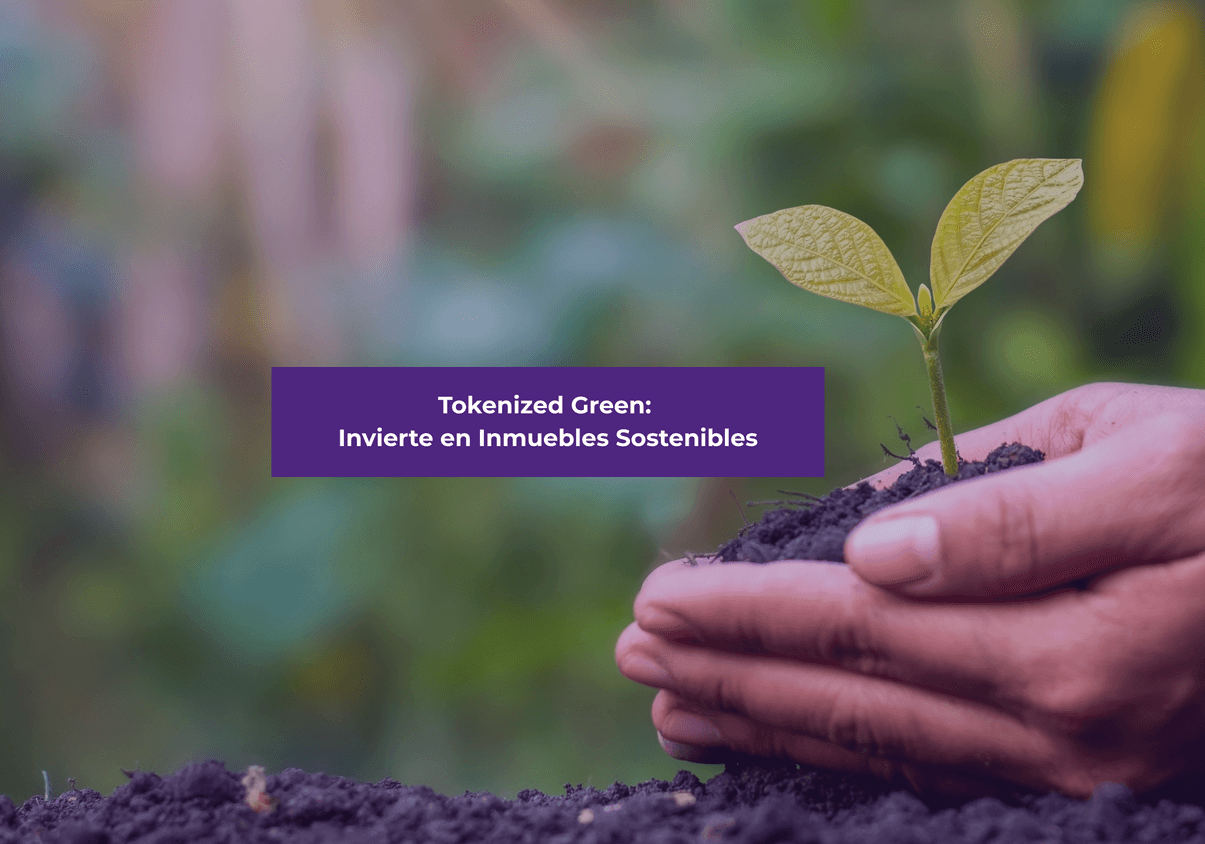Tokenized Green: Invierte en Inmuebles Sostenibles