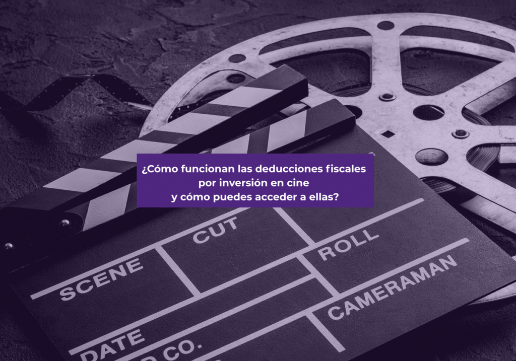 ¿Cómo funcionan las deducciones fiscales por inversión en cine y cómo puedes acceder a ellas?