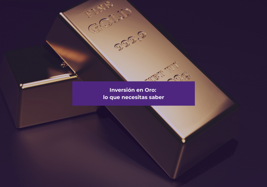 Inversión en Oro: lo que necesitas saber